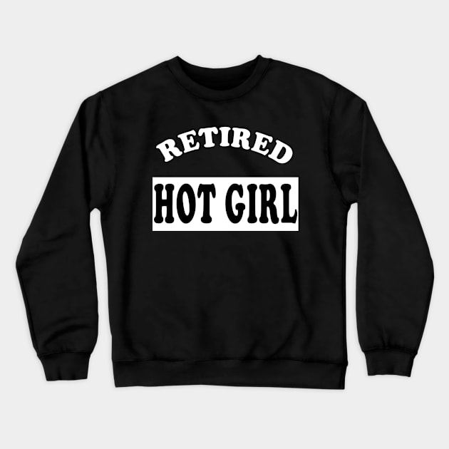 retired hot girl Crewneck Sweatshirt by DESIGNSDREAM